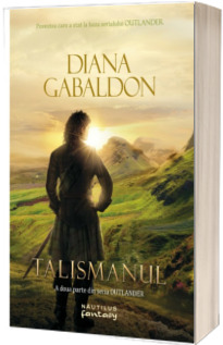 Talismanul. A doua parte din seria Outlander - Gabaldon Diana