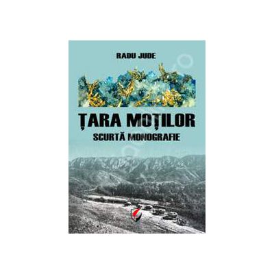 Tara Motilor. Scurta Monografie