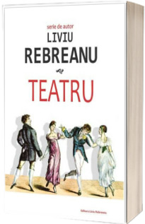 Teatru - Liviu Rebreanu