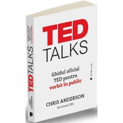 TED Talks. Ghidul oficial TED pentru vorbit in public