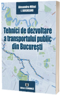 Tehnici de dezvoltare a transportului public din Bucuresti