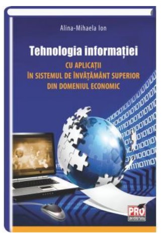 Tehnologia informatiei cu aplicatii in sistemul de invatamant superior din domeniul economic