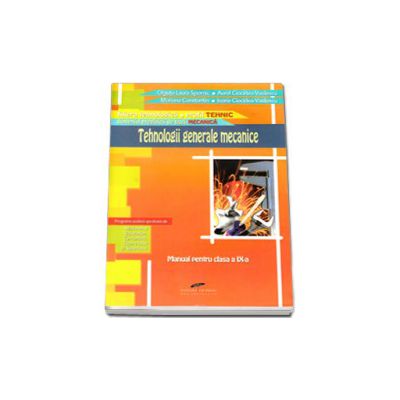 Tehnologii generale mecanice. Manual pentru clasa a 9-a