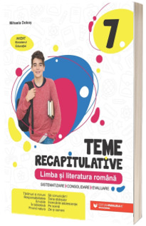 Teme recapitulative. Limba si literatura romana. Clasa a VII-a - editia a II-a