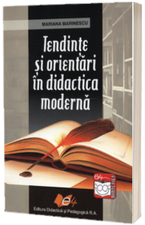 Tendinte si orientari in didactica moderna - Mariana Marinescu