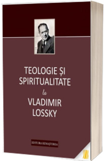 Teologie si spiritualitate la Vladimir Lossky