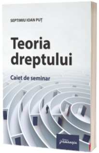 Teoria dreptului. Caiet de seminar