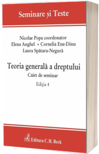 Teoria generala a dreptului. Caiet de seminar. Editia 4