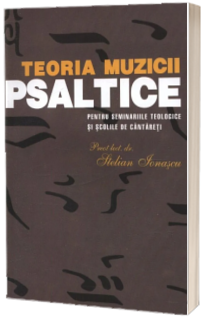 Teoria muzicii psaltice pentru Seminariile teologice si Scolile de cantareti