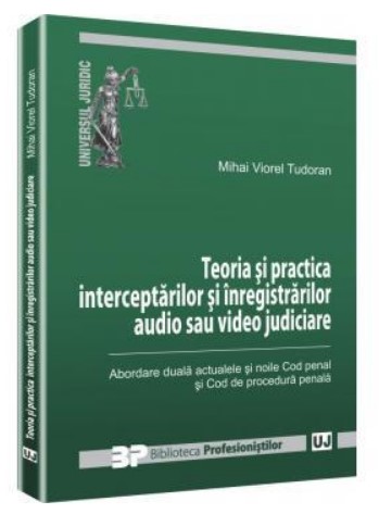 Teoria si practica interceptarilor si inregistrarilor audio si video judiciare