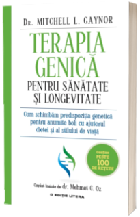 Terapia genica pentru sanatate si longevitate - Cum schimbam predispozitia genetica pentru anumite boli cu ajutorul dietei si al stilului de viata (Contine peste 100 de retete)