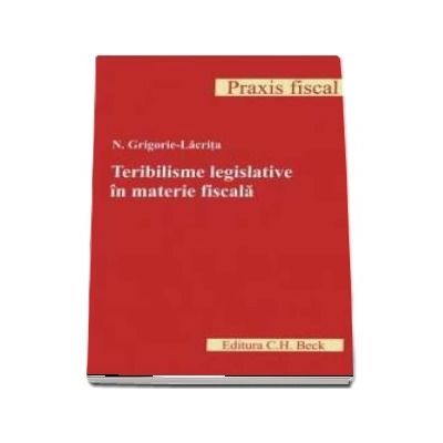 Teribilisme legislative in materie fiscala. Editia I