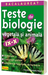 Teste de biologie vegetala si animala pentru clasele IX - X