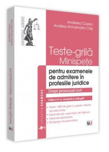 Teste-grila, minispete pentru examenele de admitere in profesiile juridice. Drept procesual civil. Editia a IV-a, revazuta si adaugita