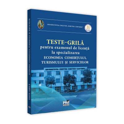 Teste. Grila pentru examenul de licenta la specializarea economia comertului, turismului si serviciilor. Universitatea Crestina Dimitrie Cantemir