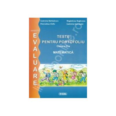 Teste pentru portofoliu clasa a II-a. Matematica (Colectia - Evaluare)