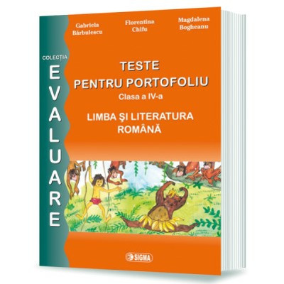 Teste pentru portofoliu clasa a IV-a. Limba si literatura romana (Colectia - Evaluare)