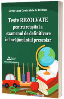 Teste REZOLVATE pentru reusita la examenul de definitivare in invatamantul prescolar