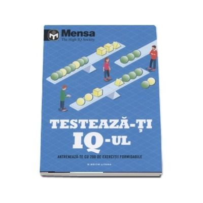 Testeaza-ti IQ-ul. Antreneaza-te cu 200 de exercitii formidabile (Mensa The High IQ Society)