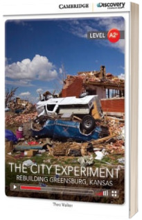 The City Experiment: Rebuilding Greensburg, Kansas Low Intermediate Book with Online Access