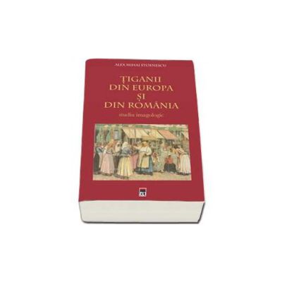 Tiganii din Europa si din Romania. Studiu imagologic