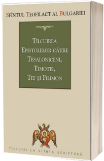 Tilcuirea Epistolelor catre Tesaloniceni, Timotei, Tit si Filimon