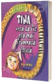 Tina vrea sa fie cea mai frumoasa fetita