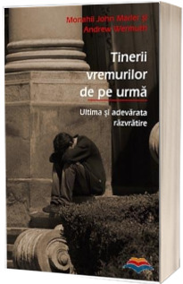 Tinerii vremurilor de pe urma - ultima si adevarata razvratire. Traducere din limba engleza de Felix Trusca