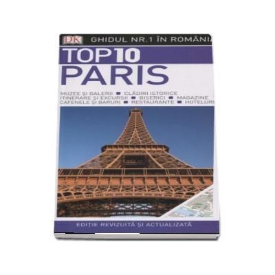 Top 10. Paris - Ghiduri turistice vizuale (Editie revizuita si actualizata)