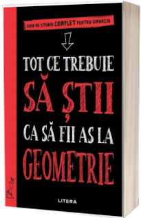 Tot ce trebuie sa stii ca sa fii as la geometrie. Ghid de studiu complet pentru gimnaziu