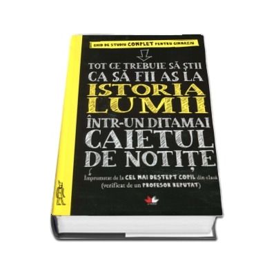 Tot ce trebuie sa stii ca sa fii AS la istoria lumii intr-un ditamai caietul de notite