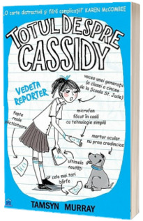 Totul despre Cassidy. Vedeta reporter - Tamsyn Murray