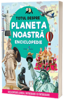 Totul despre planeta noastra- enciclopedie