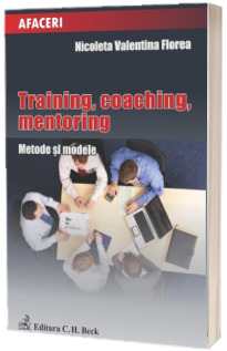 Training, coaching, mentoring. Metode si modele