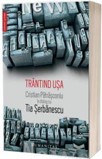 Trantind usa - Cristian Patrasconiu in dialog cu Tia Serbanescu