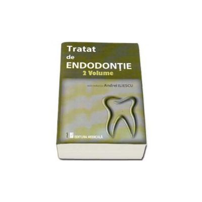 Tratat de Endodontie. Sub redactia Andrei Iliescu (Doua Volume)