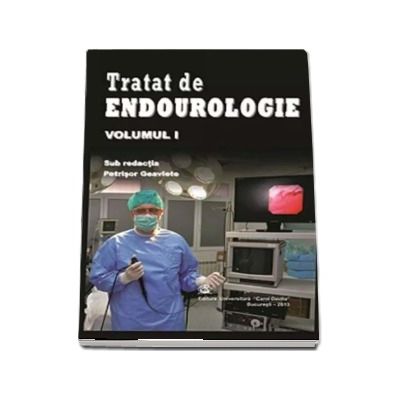 Tratat de Endourologie Volumul I