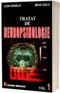 Tratat de neuropsihologie. Volumul I - Mihai Golu