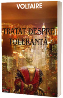 Tratat despre toleranta (Voltaire, Francois-Marie Arouet)