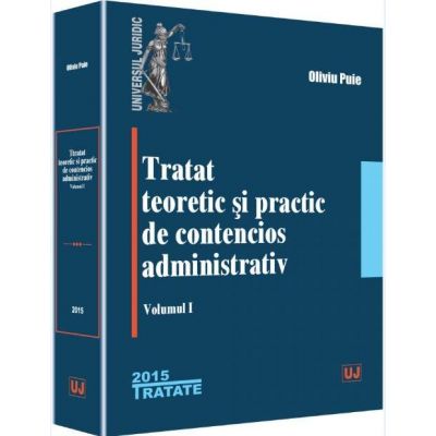 Tratat teoretic si practic de contencios administrativ - Volumul 1