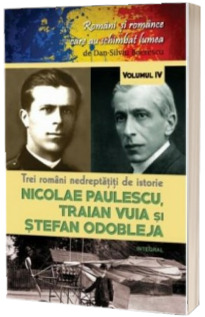 Trei romani nedreptatiti de istorie. Nicolae Paulescu, Traian Vuia si Stefan Odobleja