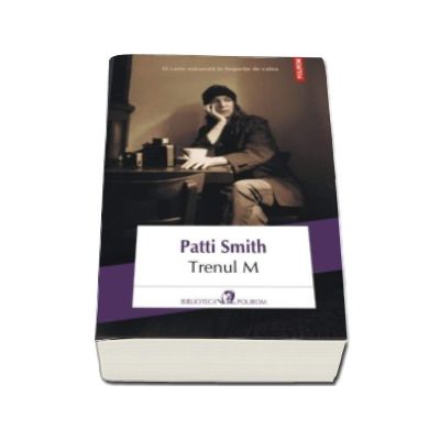 Trenul M - Traducere din limba engleza si note de Ona Frantz  (Patti Smith)