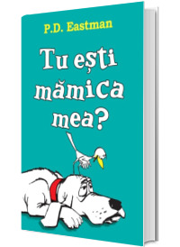 Tu esti mamica mea? - P. D. Eastman