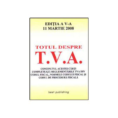 Totul despre T.V.A. Editia a V-a