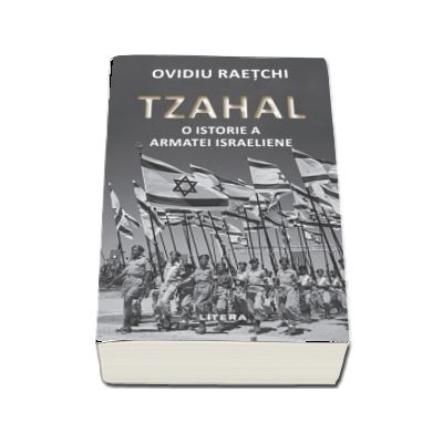 Tzahal. O istorie a armatei israeliene