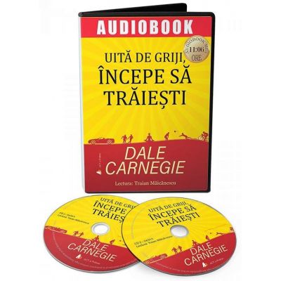 Uita de griji, incepe sa traiesti. Audiobook