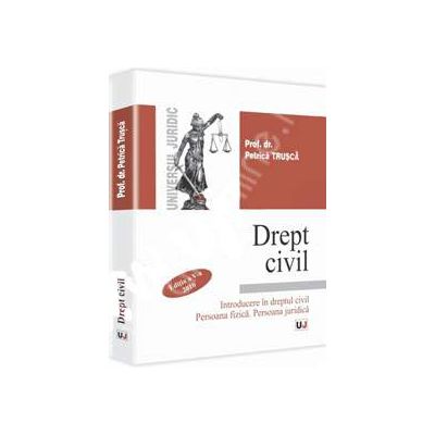 Drept civil. Introducere in dreptul civil. Persoana fizica. Persoana juridica. Editia a V-a. Actualizat 2010