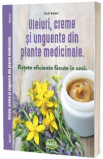 Uleiuri, creme si unguente din plante medicinale