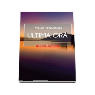 Ultima ora - Teatru ( Mihail Sebastian)