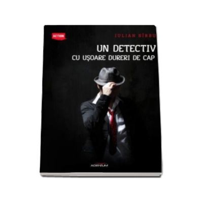 Un detectiv cu usoare dureri de cap - Iulian Sirbu